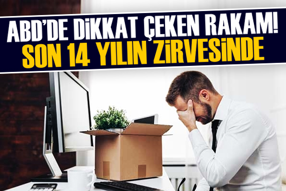 ABD de işten çıkarmalar 14 yılın zirvesinde!