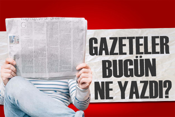 Gazeteler bugün ne yazdı? (7 Eylül)