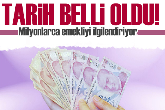 Milyonlarca emekliyi ilgilendiriyor! Ödeme tarihi açıklandı