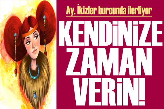 25 Temmuz 2022 burç yorumları: Kendinize zaman verin