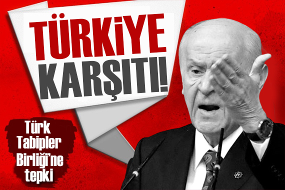 Bahçeli den Türk Tabipler Birliğine tepki: Türkiye karşıtıdır!