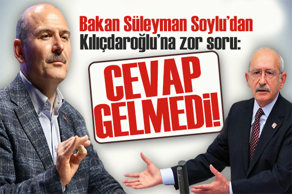 Bakan Soylu dan Kılıçdaroğlu na iki soru: Cevap gelmedi