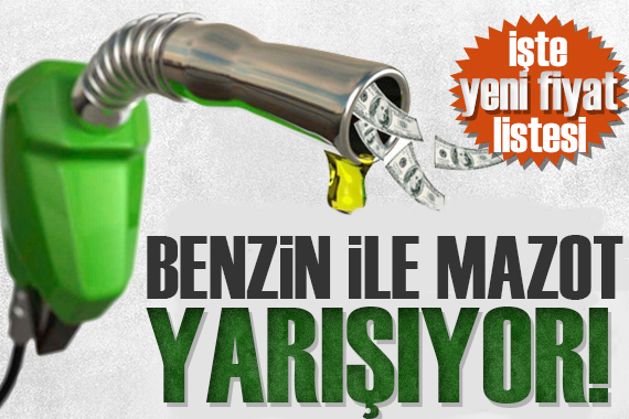 Benzin ile mazot yarışıyor! İşte güncel fiyat listesi