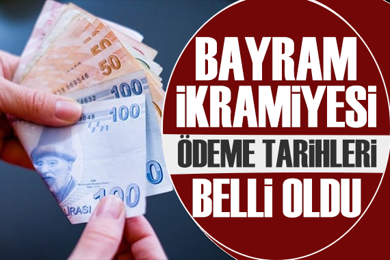 Bayram ikramiyesi ödeme tarihleri belli oldu