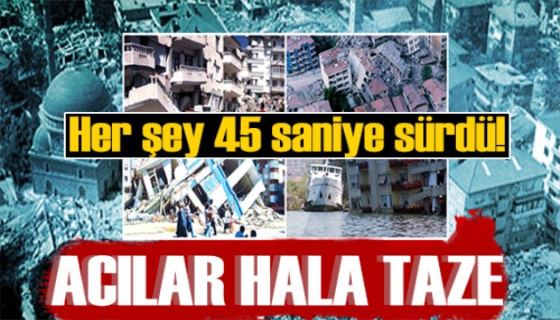 17 Ağustos Marmara Depremi'nin üzerinden 23 yıl geçti: Her şey 45 saniye sürdü!
