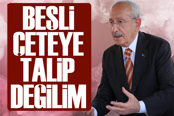 Kılıçdaroğlu vatandaşlara seslendi: Beşli çeteye talip değilim