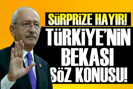 Kılıçdaroğlu ndan  aday  sorusuna yanıt: Sürprizlere yer yok