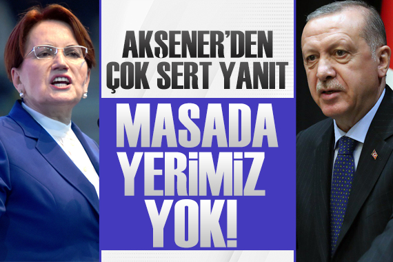 Akşener den Erdoğan a yanıt: İYİ Parti nin kumar masasında yeri yok