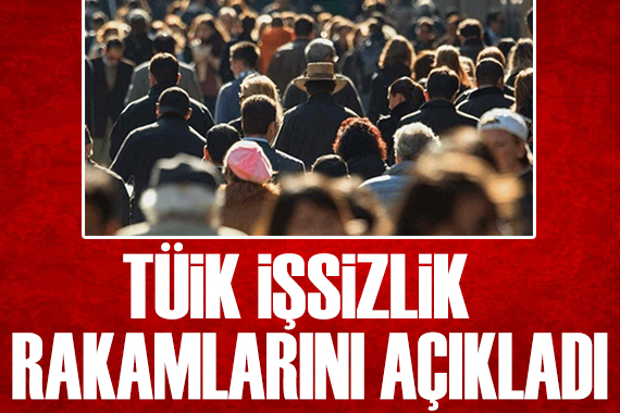 İşsizlik rakamları açıklandı