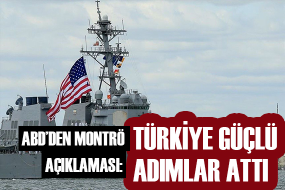 ABD den Montrö açıklaması!