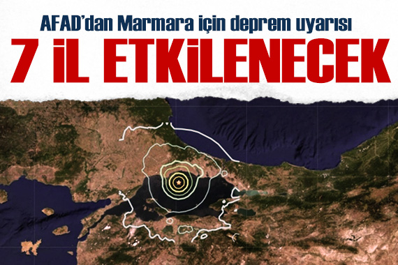 AFAD dan Marmara için deprem uyarısı! 7 il etkilenecek...