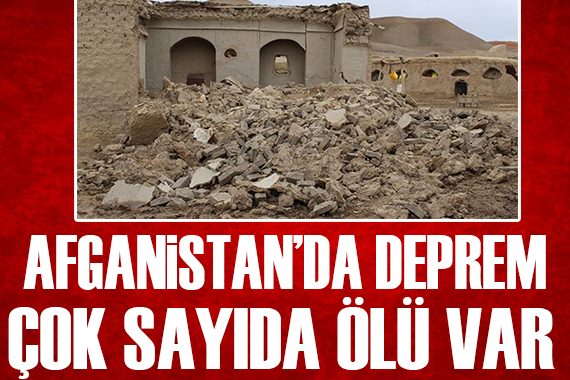 Afganistan da deprem! Çok sayıda ölü var