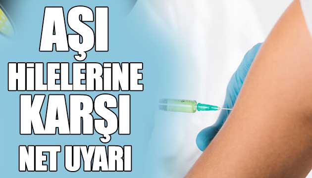 Aşı dolandırıcılarına karşı net uyarı