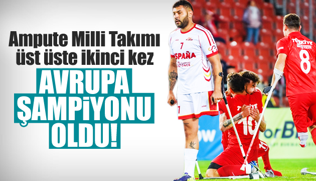 Ampute Futbol Milli Takımı üst üste ikinci kez Avrupa Şampiyonu!