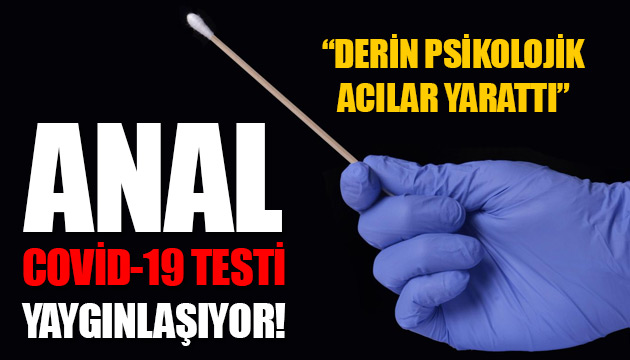 Anal Covid-19 testi yaygınlaşıyor!