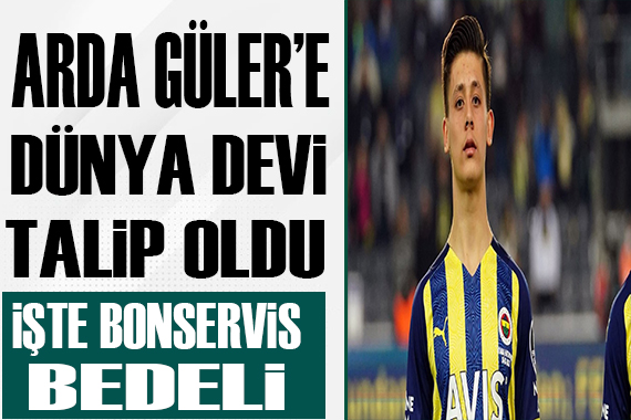 Arda Güler e dev talip!