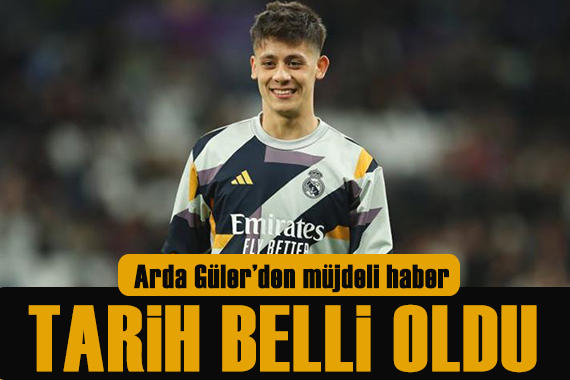 Real Madrid de Arda Güler in sahaya çıkacağı maç belli oldu