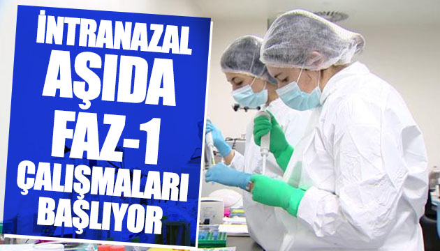 İntranazal aşıda Faz-1 çalışmaları başladı