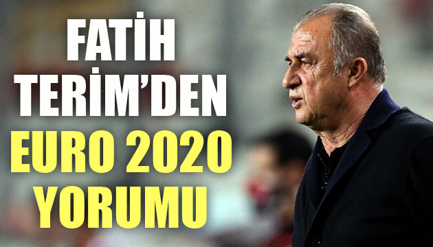 Fatih Terim den EURO 2020 yorumu