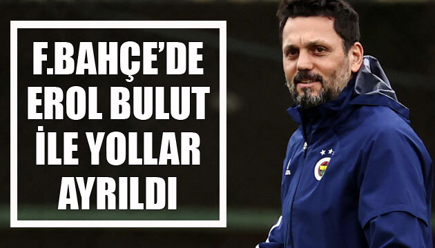 Fenerbahçe de teknik direktör Erol Bulut ile yollar ayrıldı
