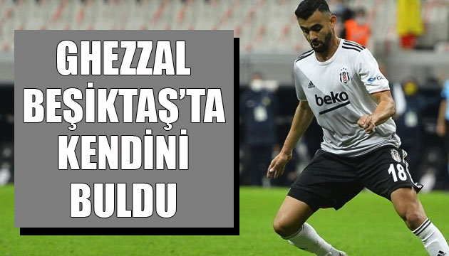 Rachid Ghezzal, Beşiktaş ta kendini buldu