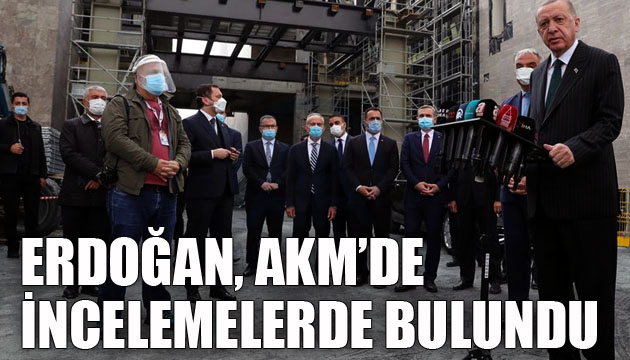 Cumhurbaşkanı Erdoğan, AKM de incelemelerde bulundu