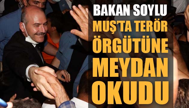 Bakan Soylu Muş ta terör örgütüne meydan okudu