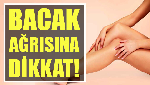 Bacak ağrısına dikkat!