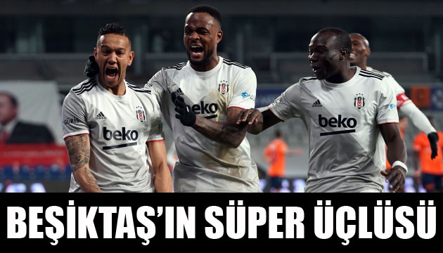 Beşiktaş ın süper üçlüsü!