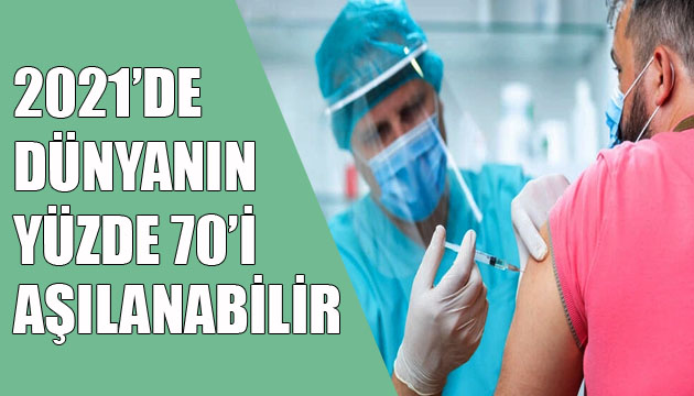 2021 de dünyanın yüzde 70 i aşılanabilir!