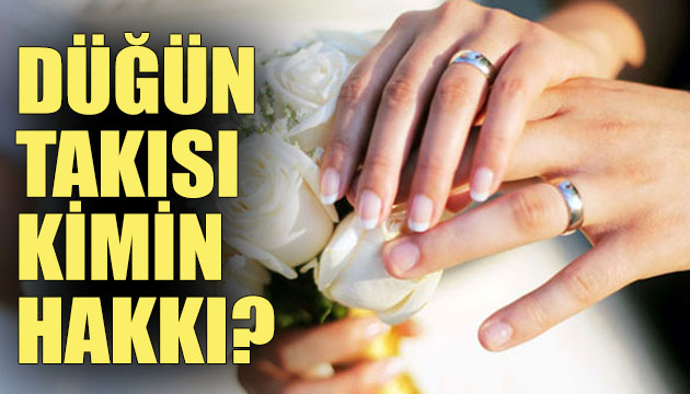 Düğün takısı kimin hakkı?