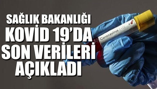 Sağlık Bakanlığı, Kovid 19 da son verileri açıkladı