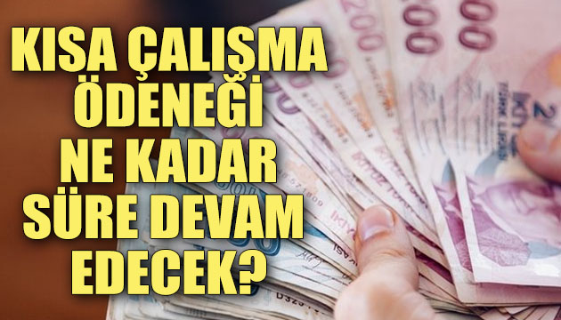 Kısa Çalışma Ödeneği ne kadar süre devam edecek? Bakan Selçuk açıkladı...