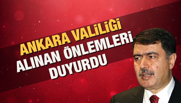 Ankara Valiliği alınan tedbirleri sıraladı