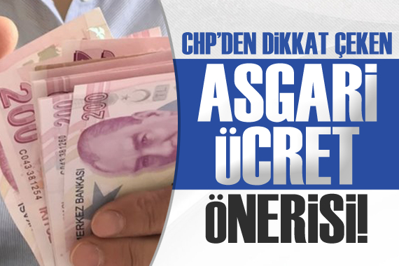 CHP’den dikkat çeken ‘asgari ücret’ önerisi