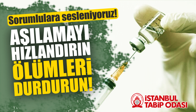 İstanbul Tabip Odası: Aşılamayı hızlandırın, ölümleri durdurun!