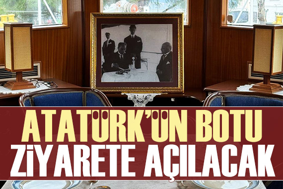 Atatürk ün gezilerinde kullandığı  Acar Botu  ziyarete açılacak