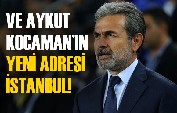 Sonunda Aykut Kocaman ın yeni adresi İstanbul! Şampiyonluk için dönüyor...