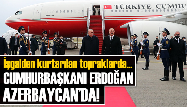 Cumhurbaşkanı Erdoğan Azerbaycan da!