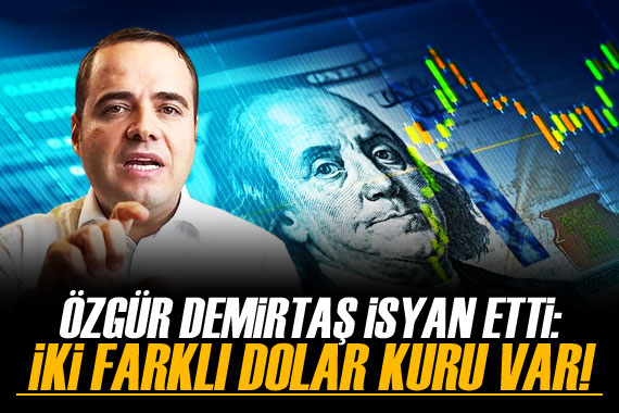 Özgür Demirtaş isyan etti!  İki farklı dolar kuru var! 