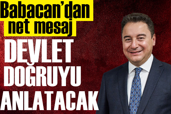 Babacan: Devlet doğruyu anlatacak