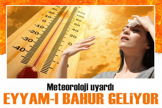 Eyyam-ı Bahur sıcakları geliyor!