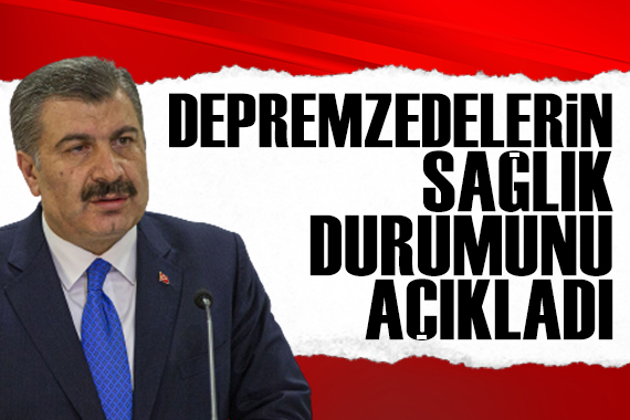 Bakan Koca, yaralı depremzedelerin son durumunu açıkladı