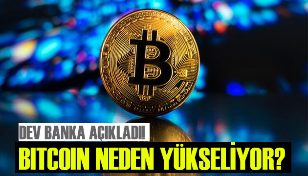 Bitcoin neden yükseliyor? Dev banka açıkladı