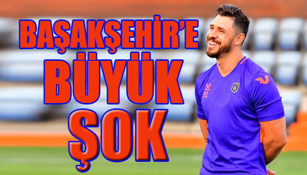 Başakşehir e büyük şok