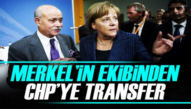 Merkel'in ekibinden CHP'ye transfer