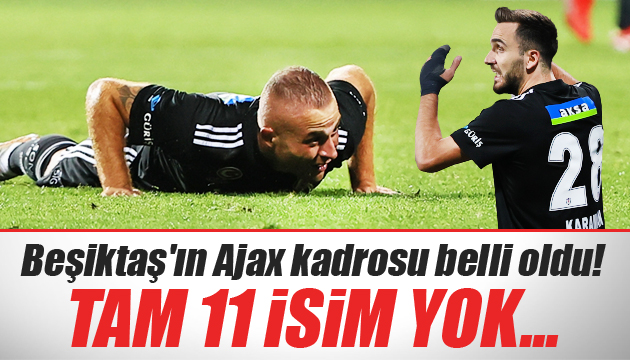 Beşiktaş ın Ajax kadrosu belli oldu! 11 isim yok...