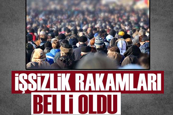 İşsizlik rakamları açıklandı