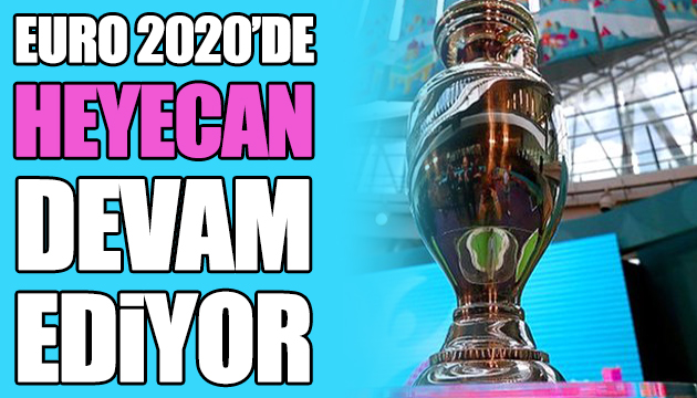 Euro 2020 de heyecan devam ediyor