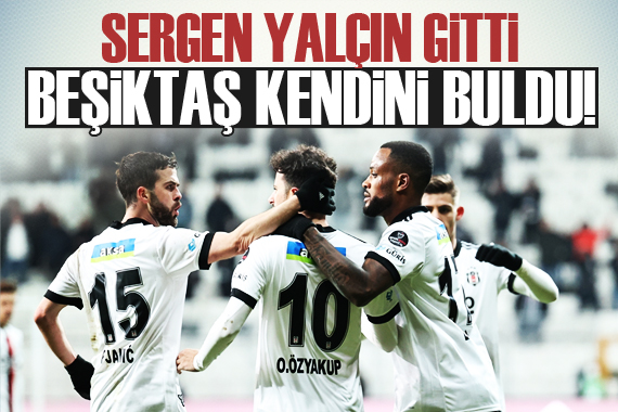 Sergen Yalçın gitti Beşiktaş kendini buldu!